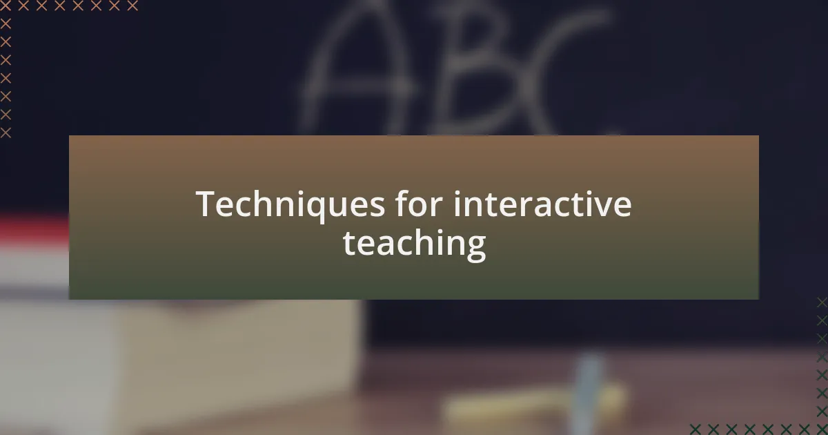 Techniques for interactive teaching