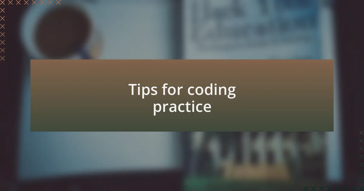 Tips for coding practice