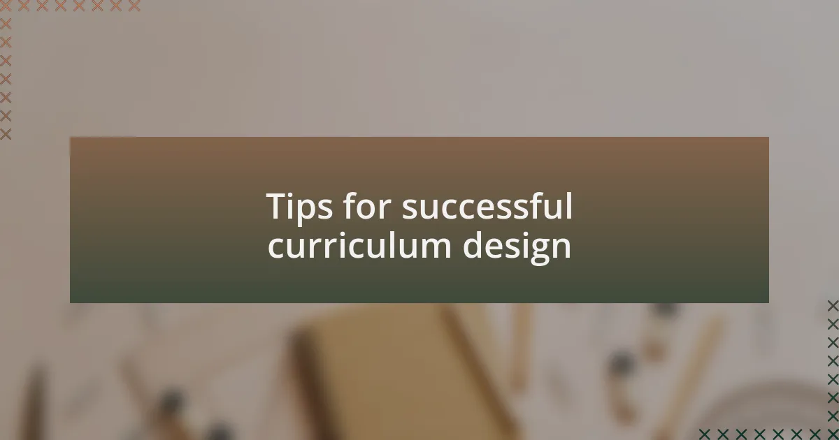 Tips for successful curriculum design