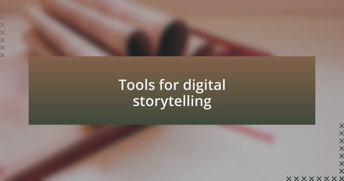 Tools for digital storytelling