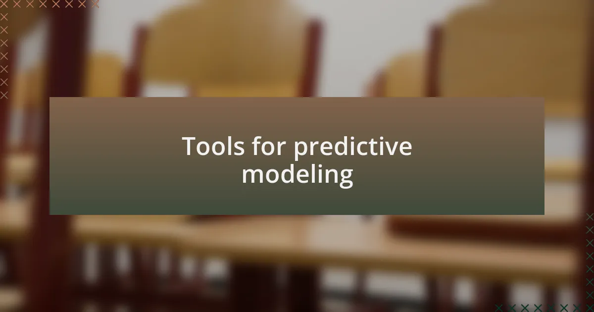Tools for predictive modeling