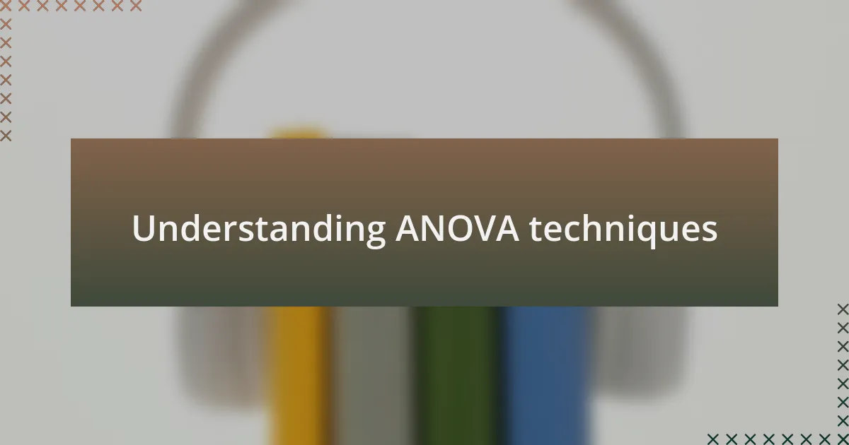 Understanding ANOVA techniques
