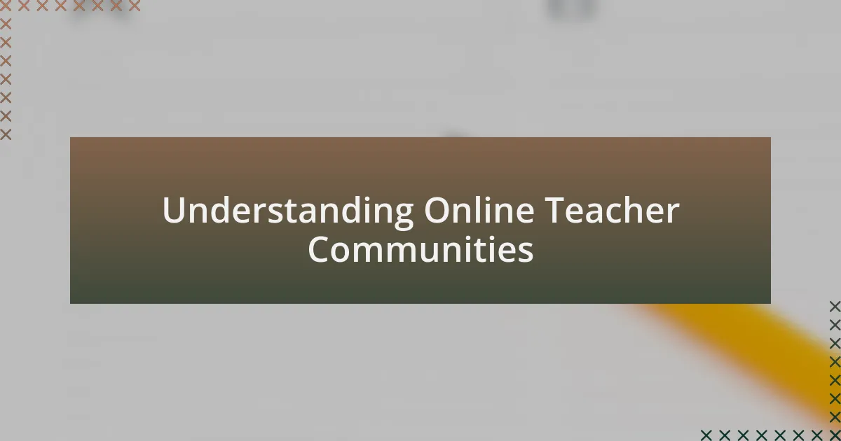 Understanding Online Teacher Communities