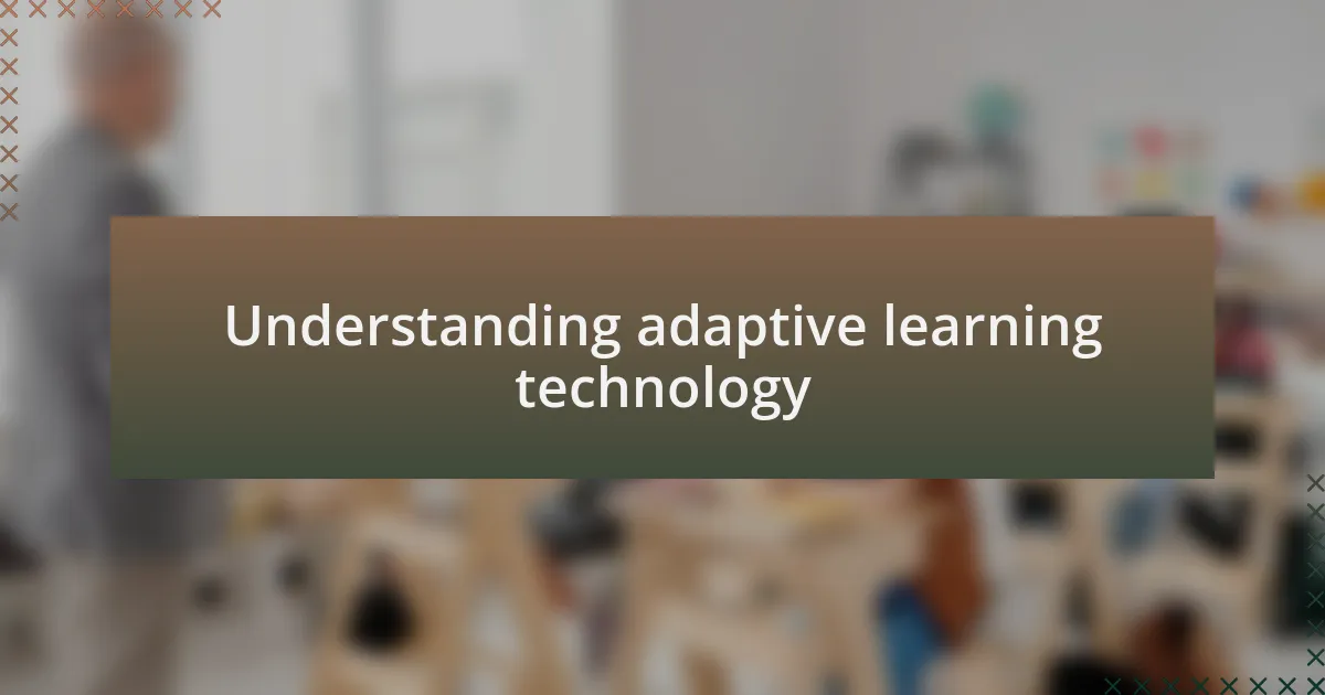 Understanding adaptive learning technology