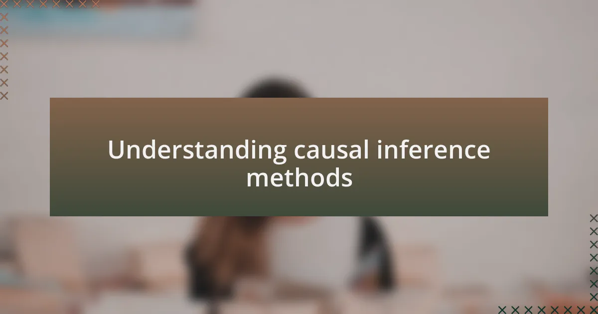 Understanding causal inference methods