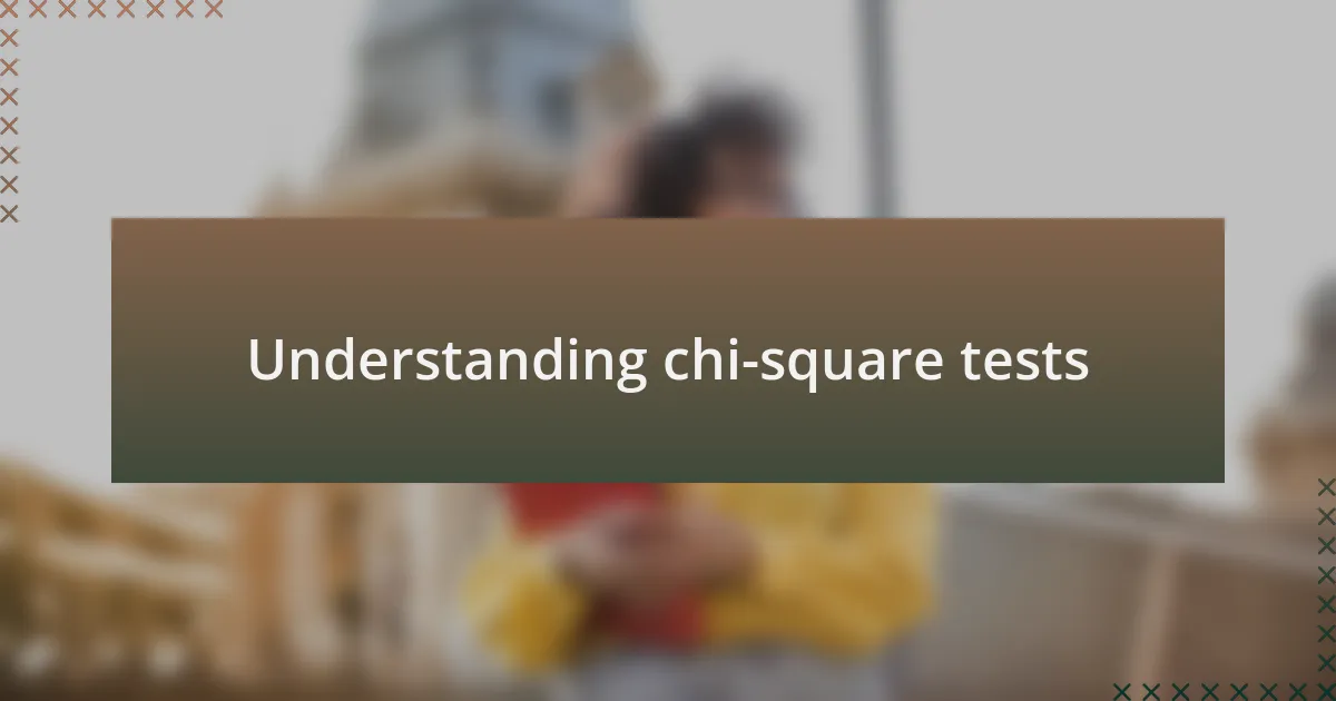 Understanding chi-square tests
