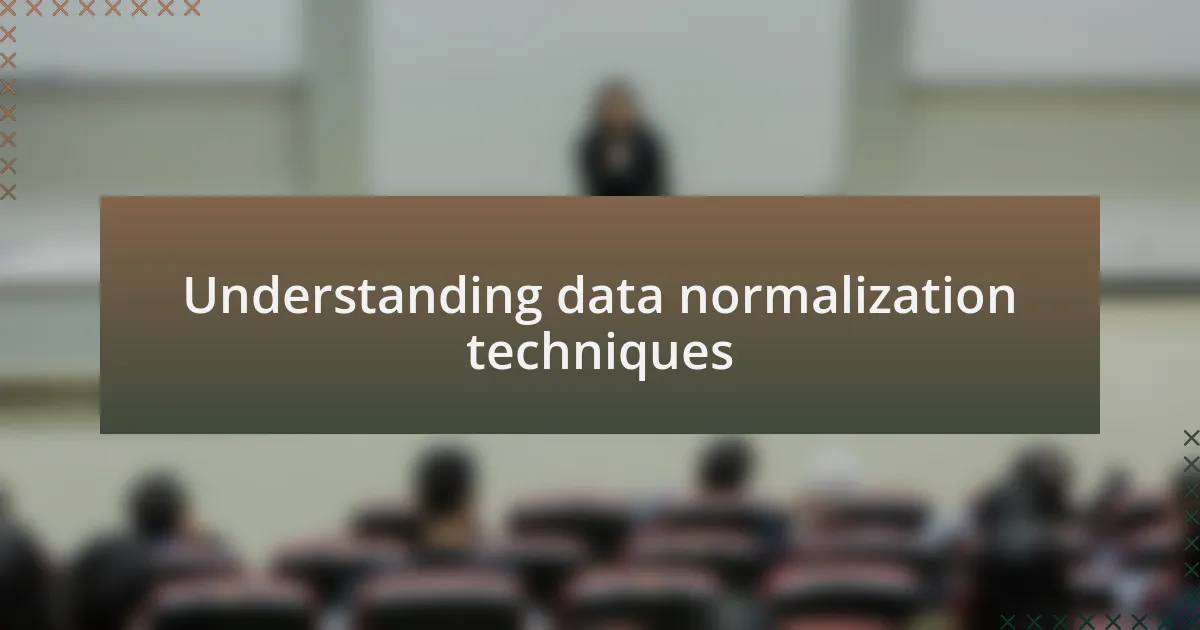 Understanding data normalization techniques