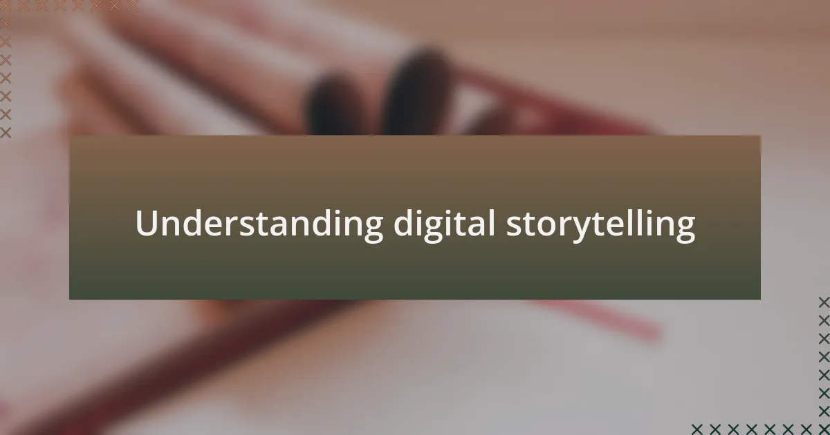 Understanding digital storytelling