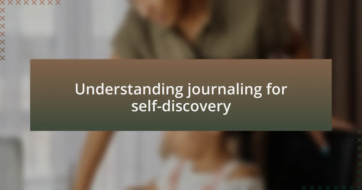 Understanding journaling for self-discovery