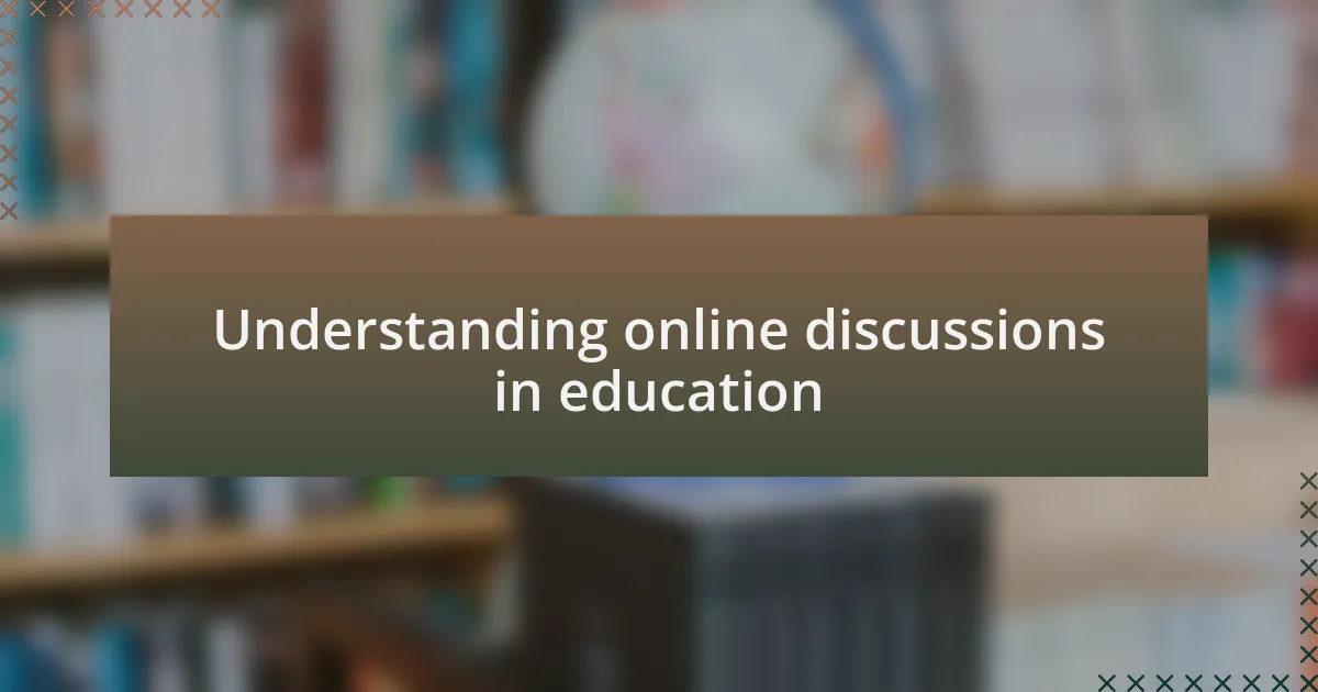 Understanding online discussions in education