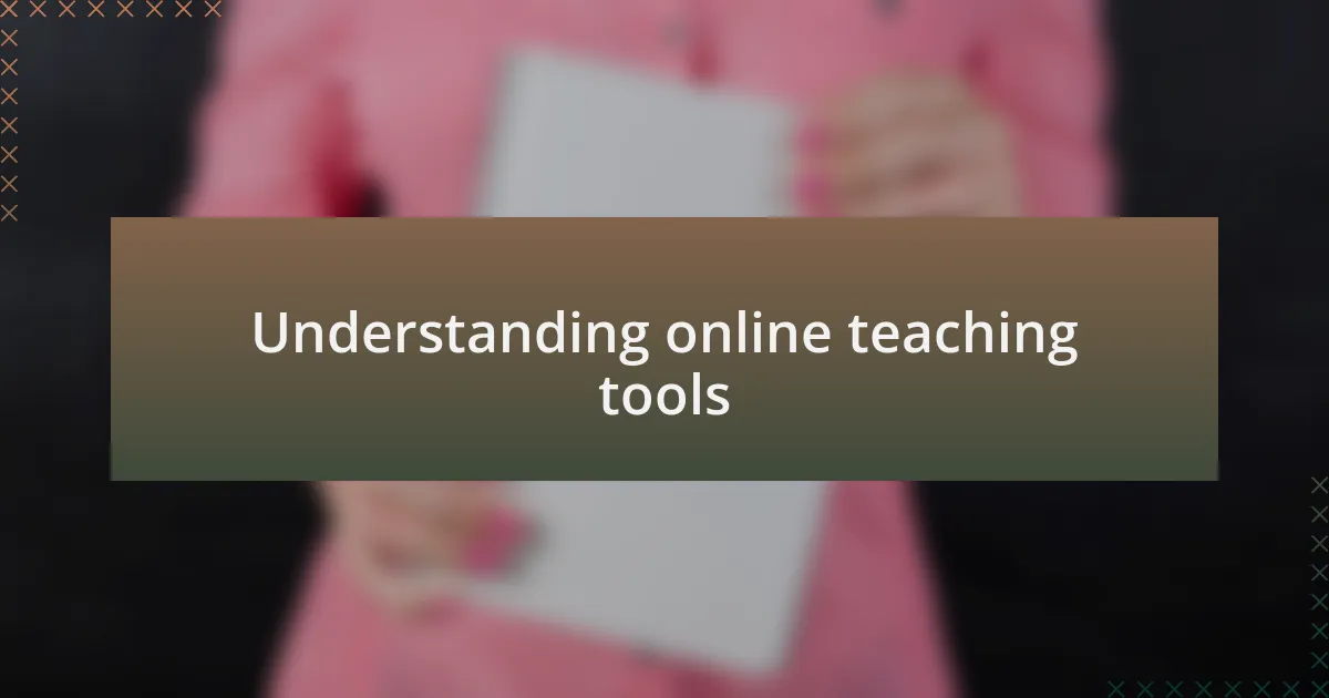 Understanding online teaching tools
