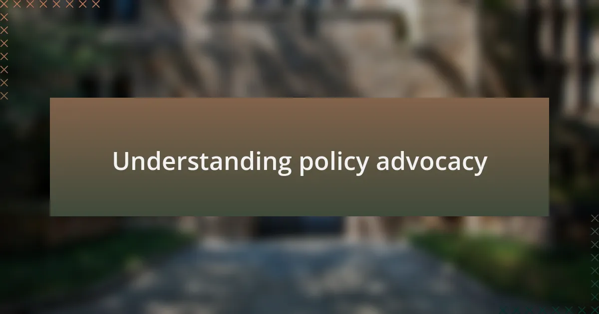 Understanding policy advocacy