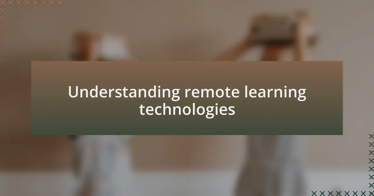 Understanding remote learning technologies