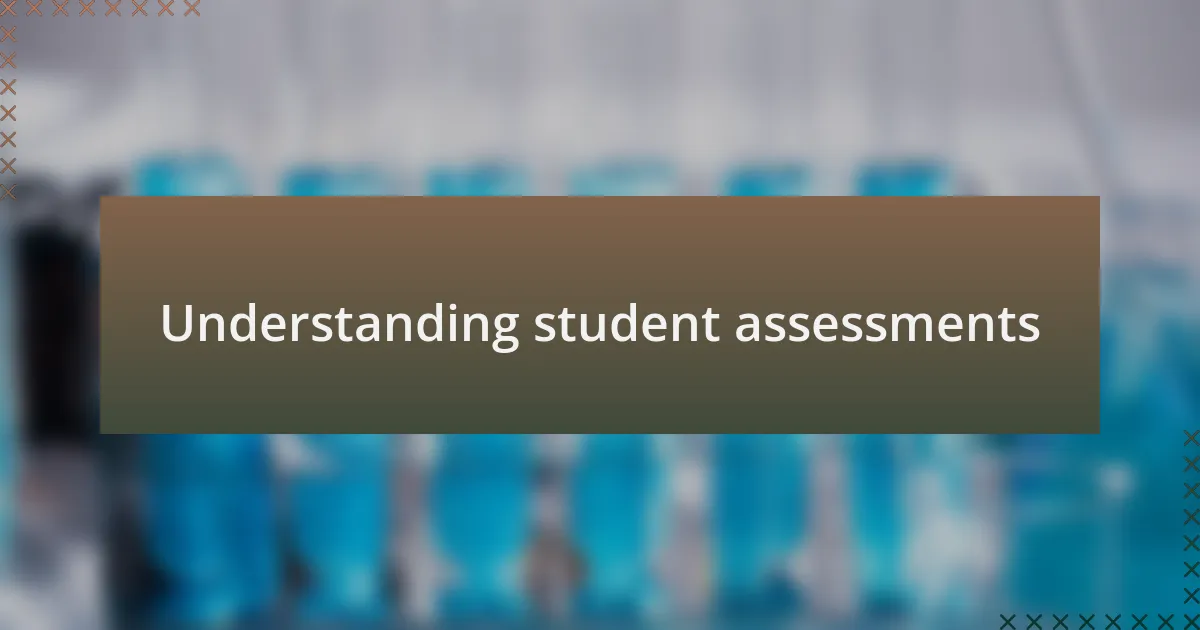 Understanding student assessments