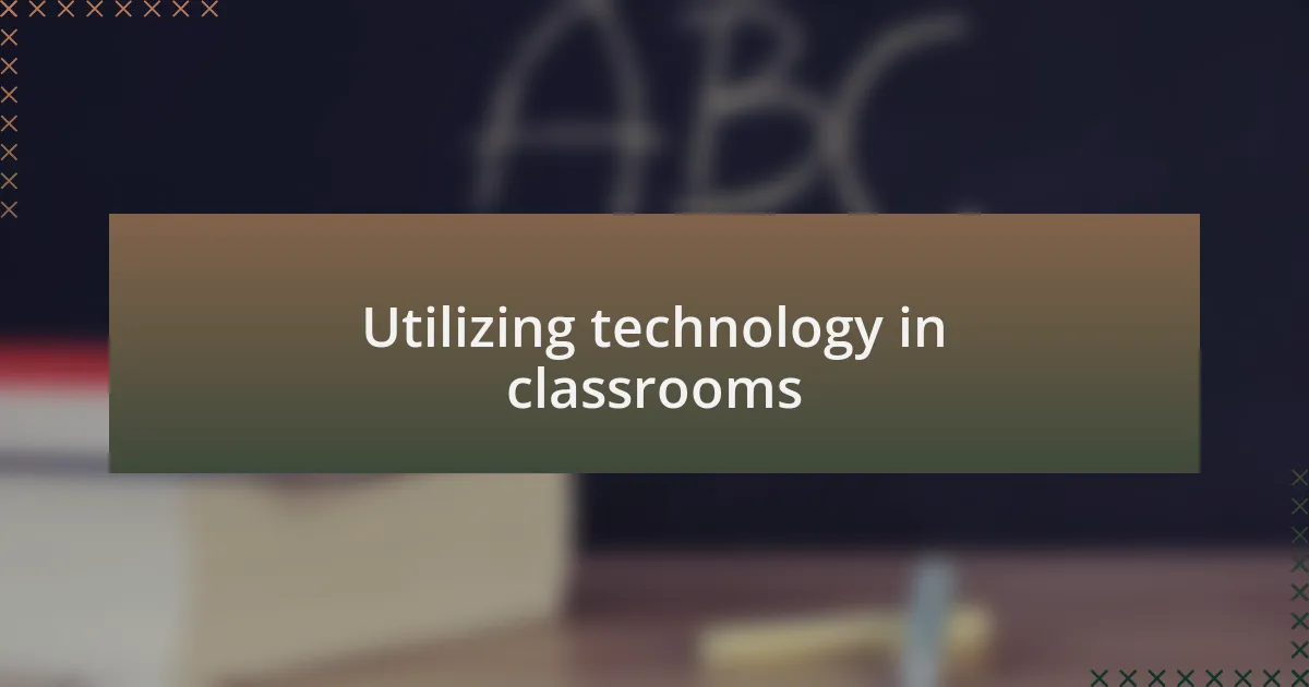 Utilizing technology in classrooms